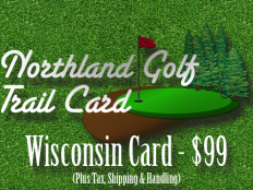 2013 WISCONSIN Northland Golf Trail Card 2013 WISCONSIN Northland Golf Trail Card